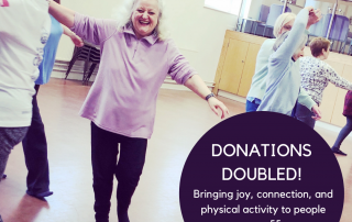 Person dancing, with text in a purple circle to the right hand side that reads ' Donations Doubled! Bringing joy, connection, and physical activity to people over 55.